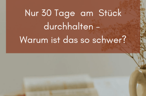 30 Tage am Stück durchziehen um eine neue Gewohnheit zu bilden - warum ist das so schwer